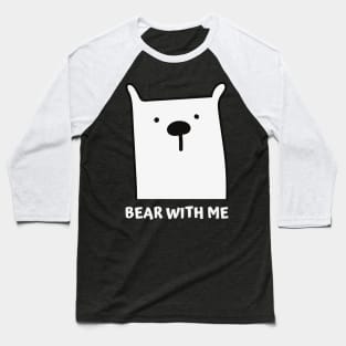 Bear with Me Baseball T-Shirt